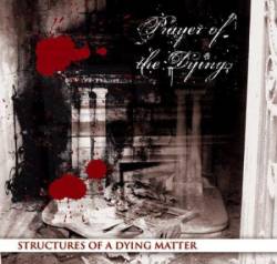 Prayer Of The Dying : Structures of a Dying Matter